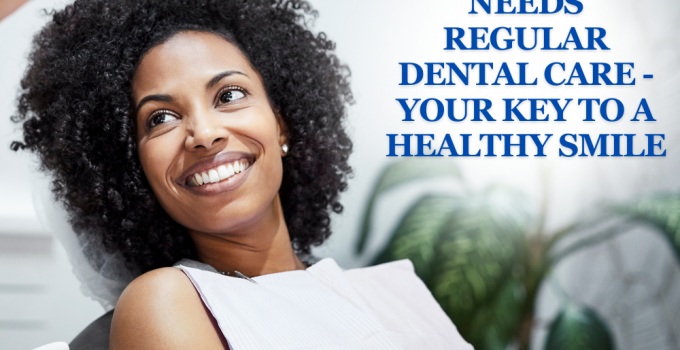 5 Reasons Everyone Needs Regular Dental Care - Your Key to a Healthy Smile